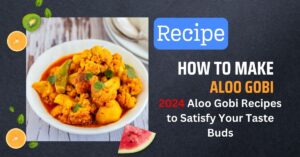 Aloo Gobi Recipe