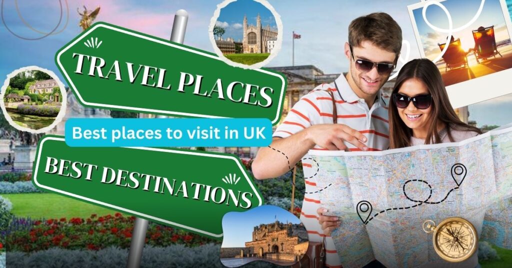 Top 10 Best places to visit in UK