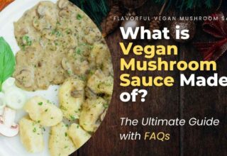 What is Vegan Mushroom Sauce Made of