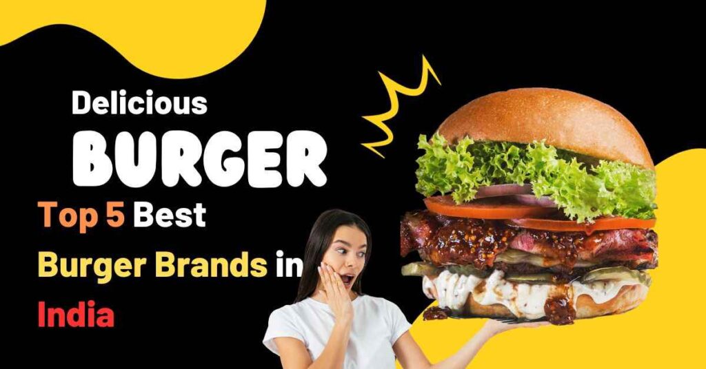 5 Best Burger Brand in India