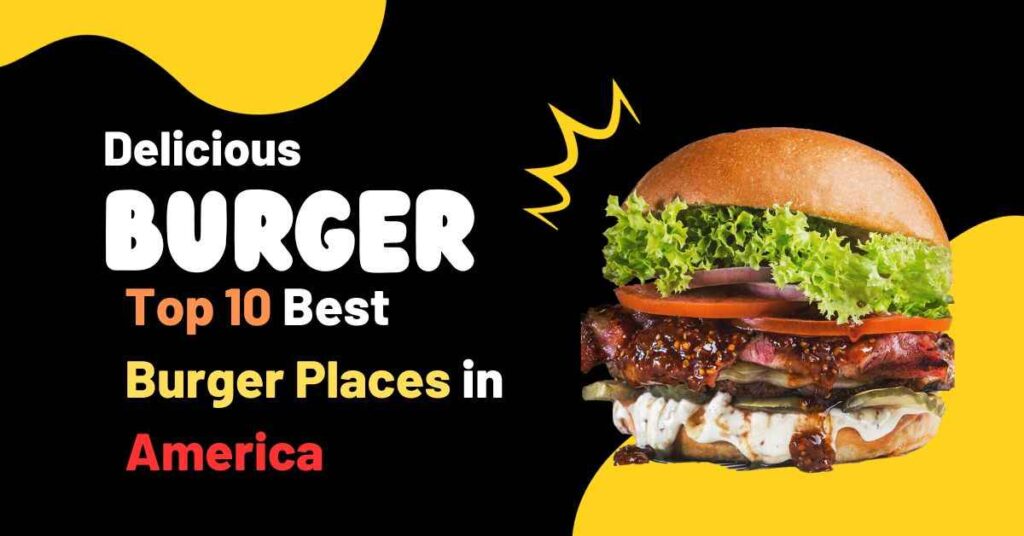 Top 10 Best Burger Places in America