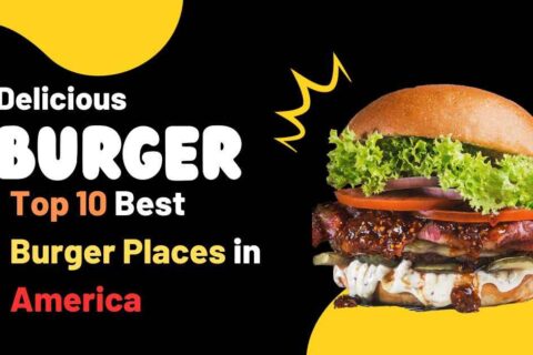 Top 10 Best Burger Places in America